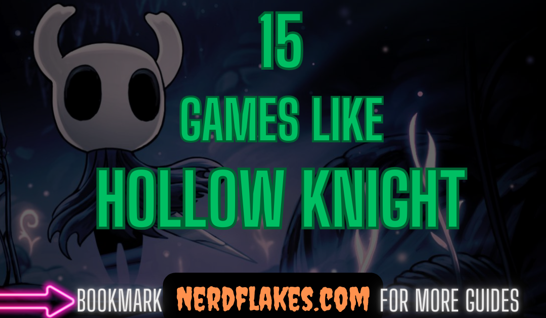 15 Games Like Hollow Knight in 2026