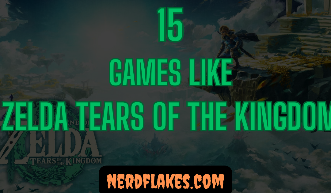 15 Games Like Zelda: Tears of the Kingdom (2026 Guide)