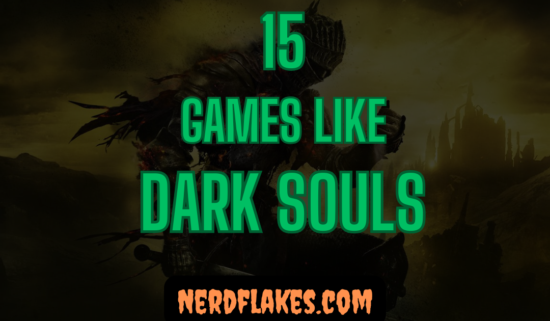 15 Games Like Dark Souls You Need to Play in 2026