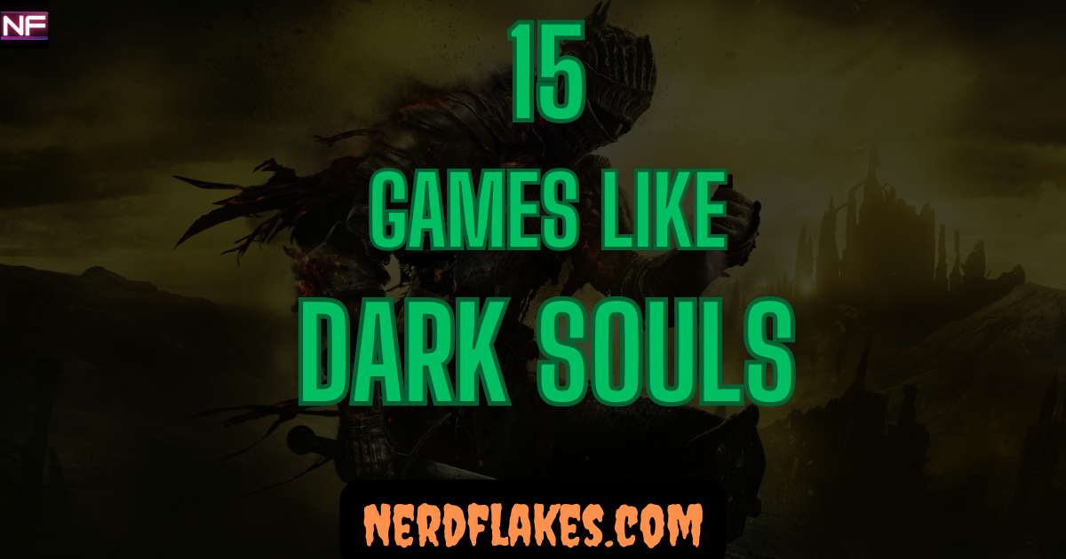 games like dark souls souls-like challenging combat comparison