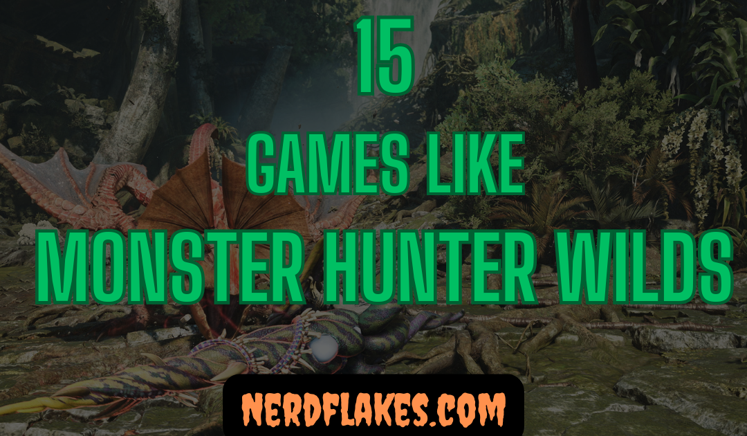 15 Games Like Monster Hunter Wilds You Need to Play in 2026