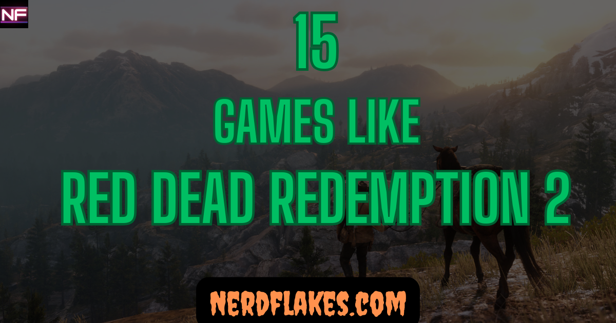 games like red dead redemption 2 open world story immersion