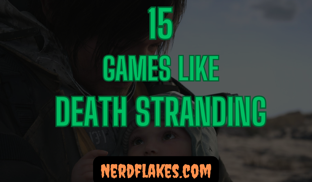 15 Games Like Death Stranding You Need to Play in 2026