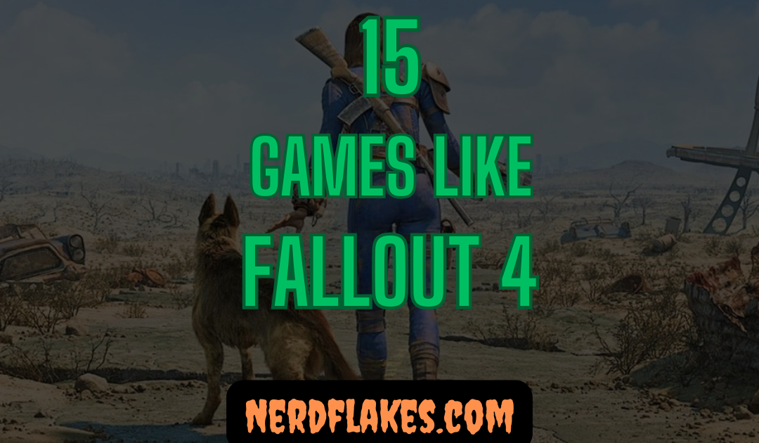 15 Games Like Fallout 4 You Need to Play in 2026