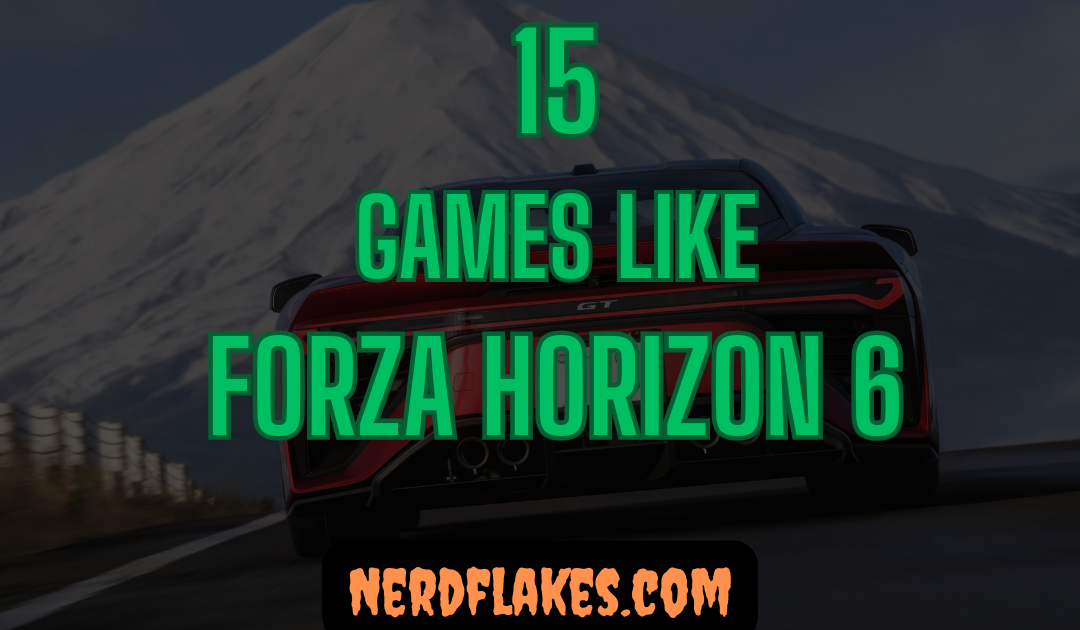 15 Games Like Forza Horizon 6 You Need to Play in 2026