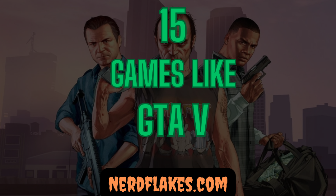 15 Games Like GTA V You Need to Play in 2026