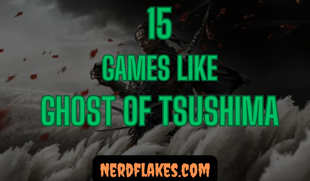 15 Games Like Ghost of Tsushima You Need to Play in 2026