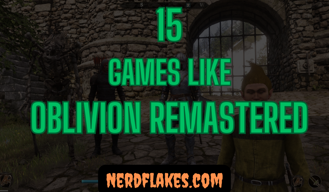 15 Games Like Oblivion Remastered You Need to Play in 2026