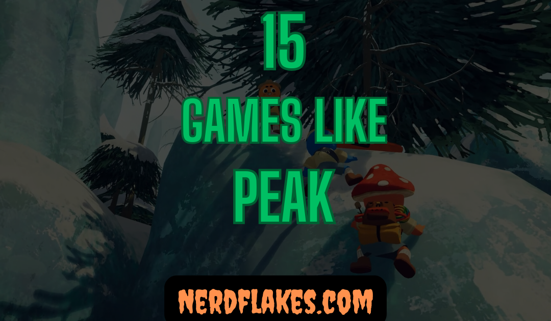 15 Games Like PEAK You Need to Play in 2026