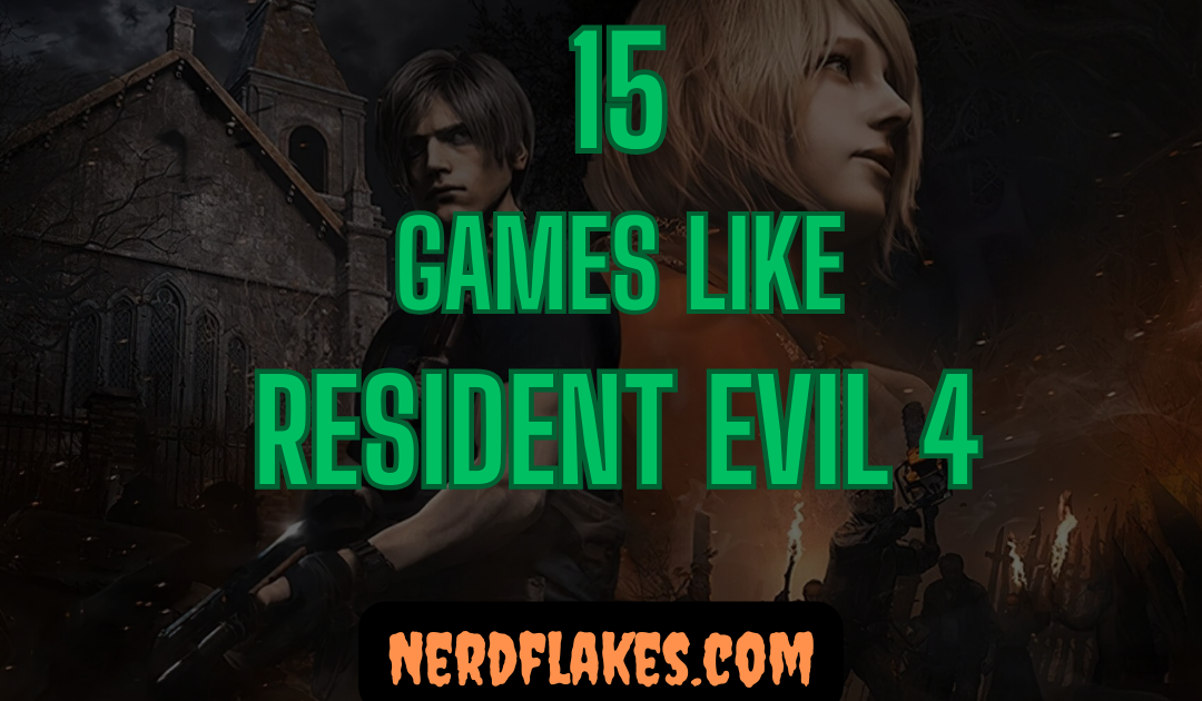 15 Games Like Resident Evil 4 You Need to Play in 2026
