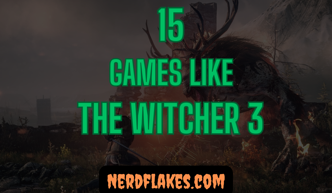 15 Games Like The Witcher 3 You Need to Play in 2026