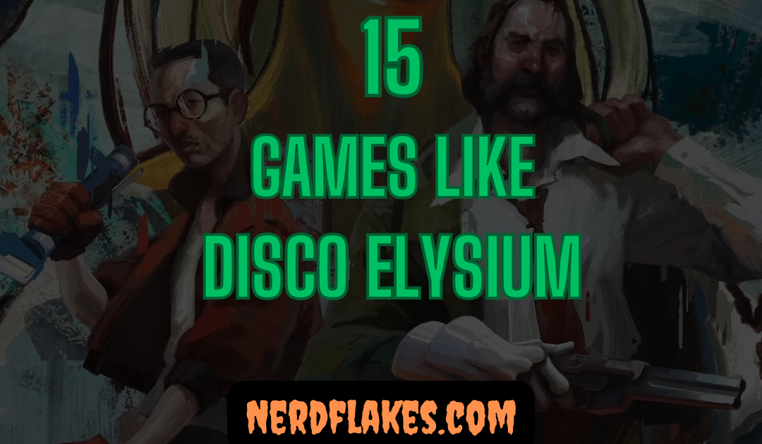 15 Games Like Disco Elysium You Need to Play in 2026