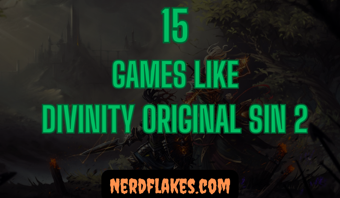 15 Games Like Divinity: Original Sin 2 You Need to Play in 2026
