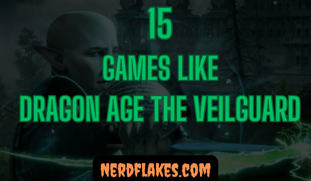 15 Games Like Dragon Age: The Veilguard to Play in 2026