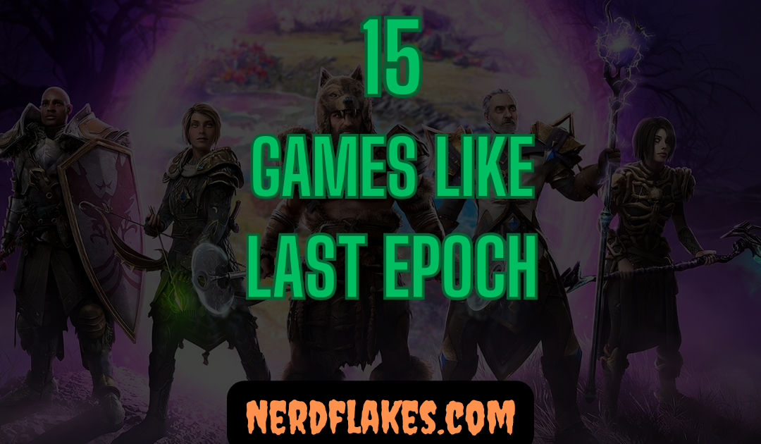 15 Games Like Last Epoch You Need to Play in 2026