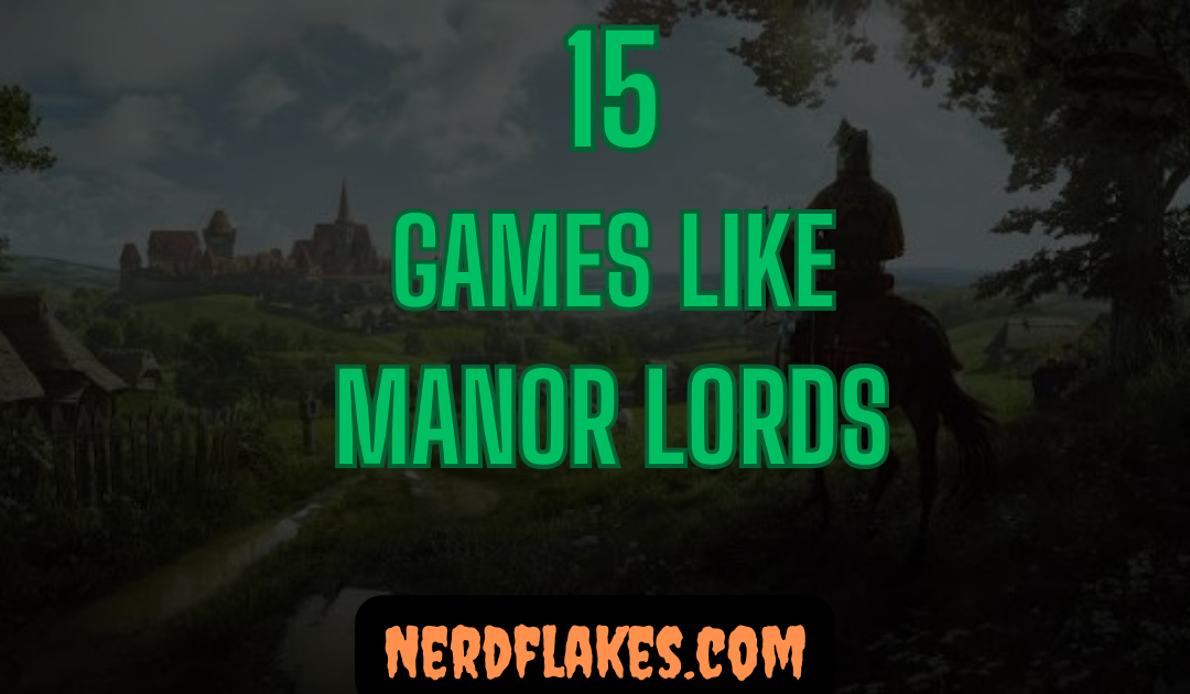 15 Games Like Manor Lords You Need to Play in 2026