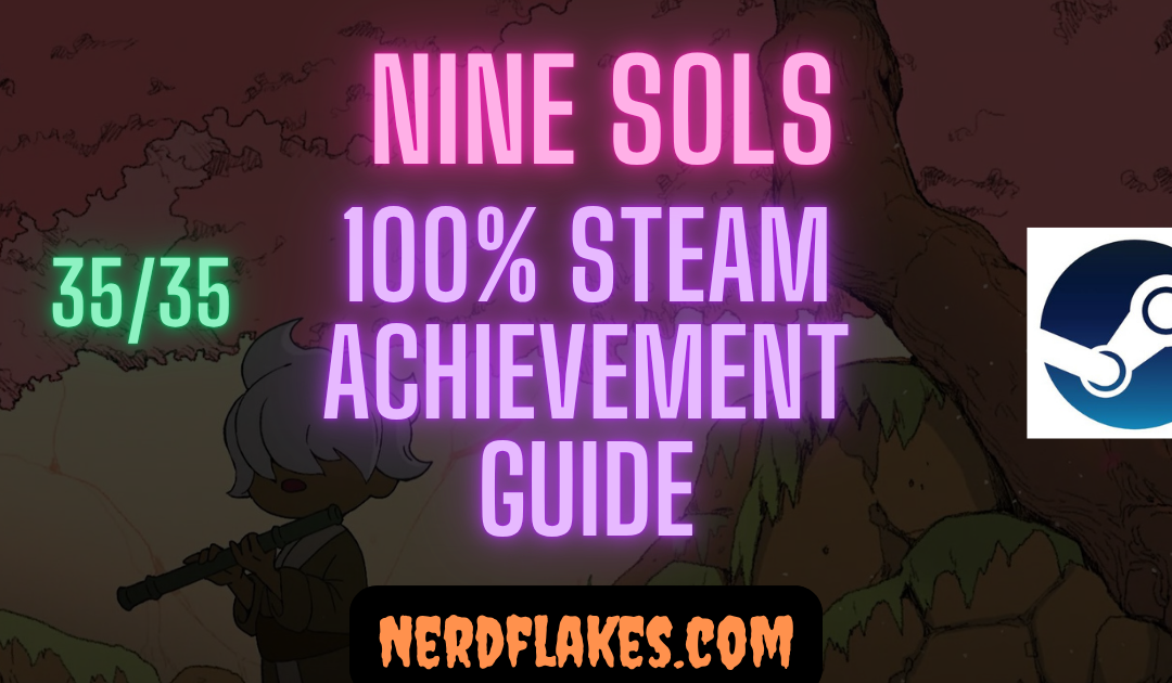 Nine Sols Achievement Guide: Complete 100% 