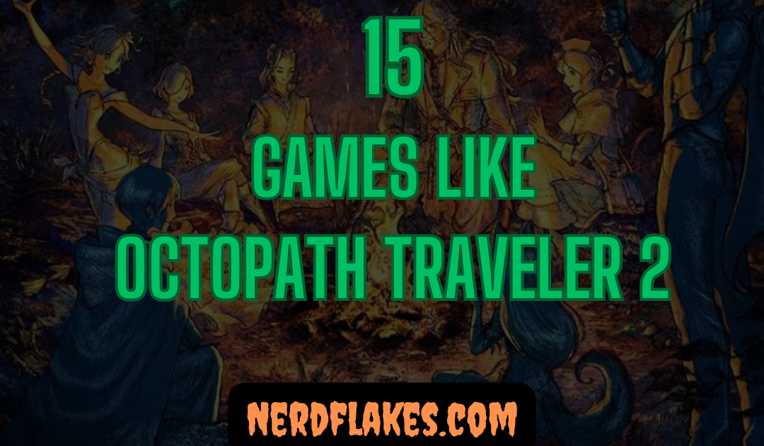 15 Games Like Octopath Traveler 2 You Need to Play in 2026