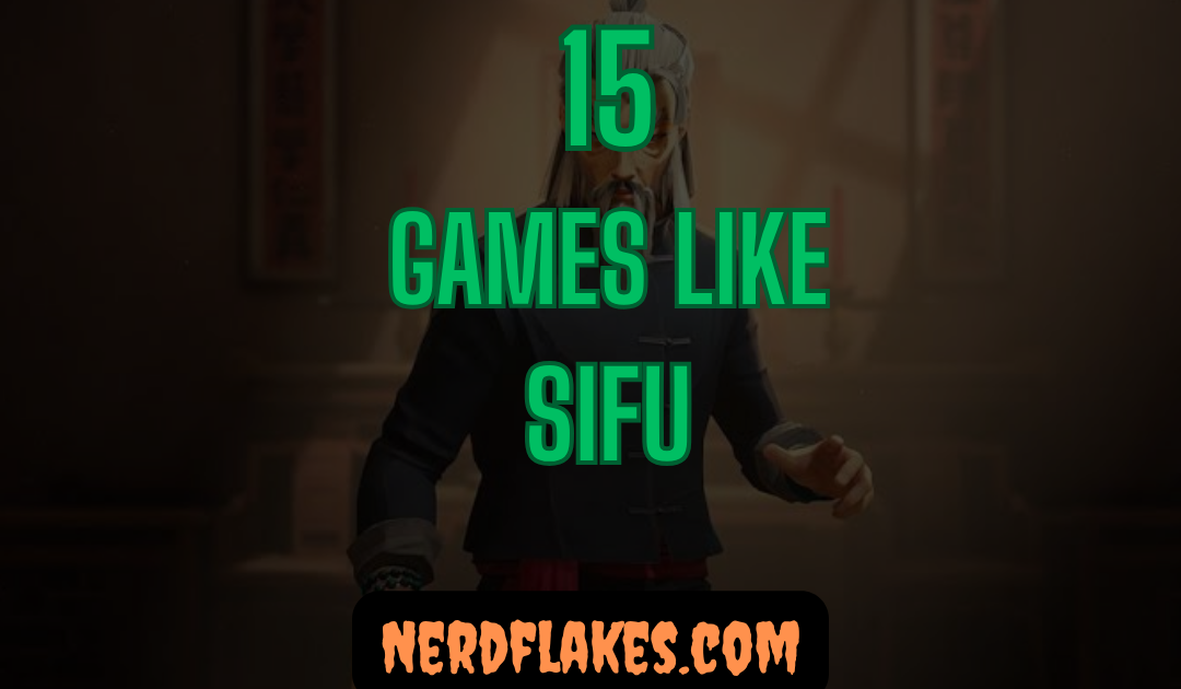 15 Games Like Sifu You Need to Play in 2026
