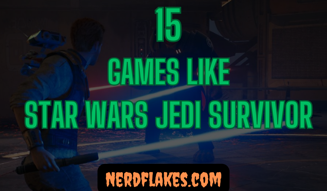 15 Games Like Star Wars Jedi: Survivor You Need to Play in 2026