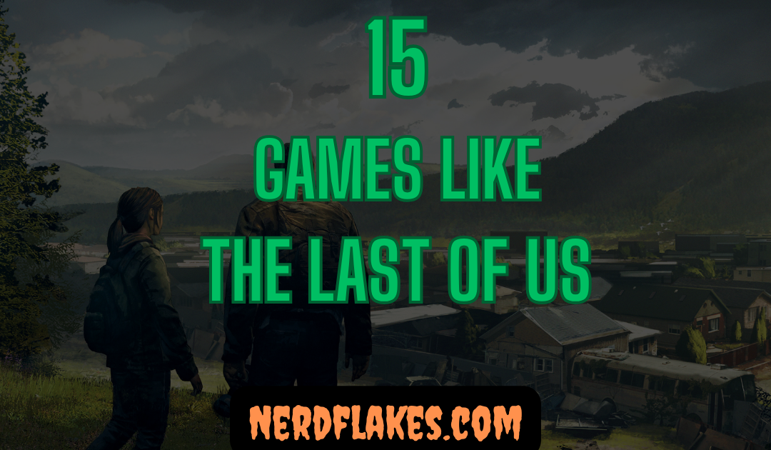 15 Games Like The Last of Us You Need to Play in 2026