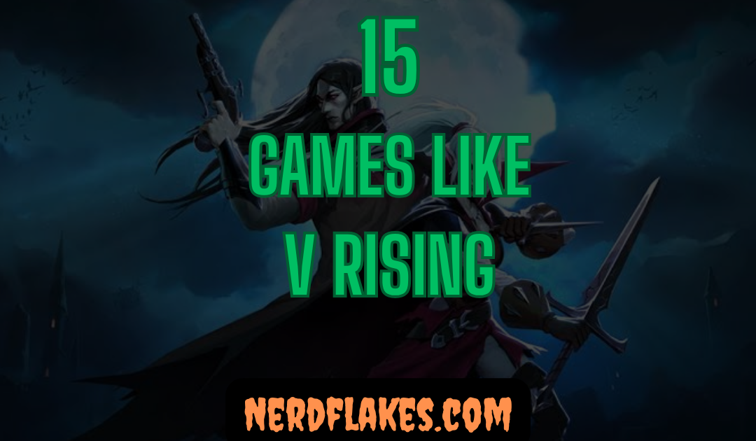 15 Games Like V Rising You Need to Play in 2026