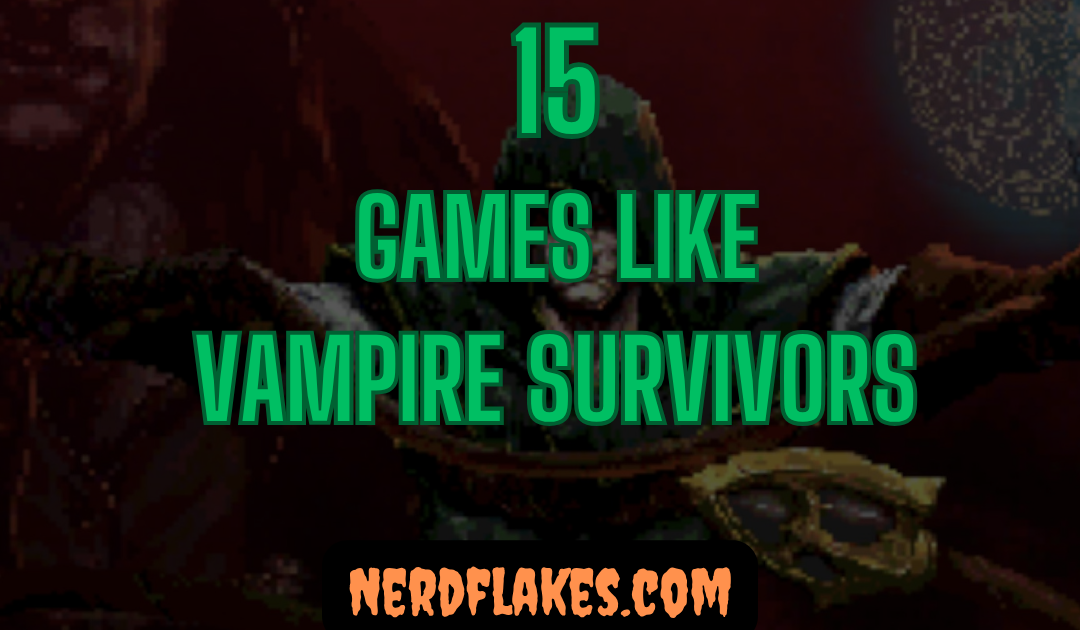 15 Games Like Vampire Survivors You Need to Play in 2026