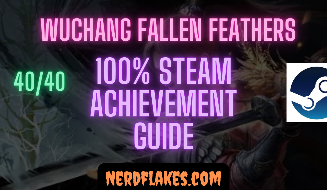 Wuchang: Fallen Feathers Achievement Guide: Complete 100% 