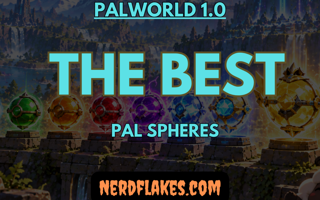 Best Pal Spheres in Palworld 1.0 (Sphere Tier Guide)
