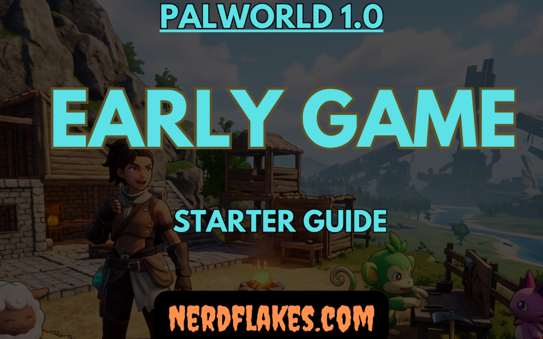 Palworld 1.0 Early Game Starter Guide